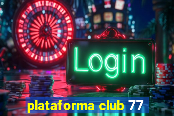 plataforma club 77